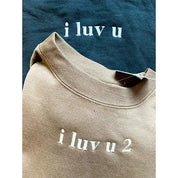 I Luv U Embroidered Sweatshirt |  Matching Couples Embroidered Crewneck Sweatshirt