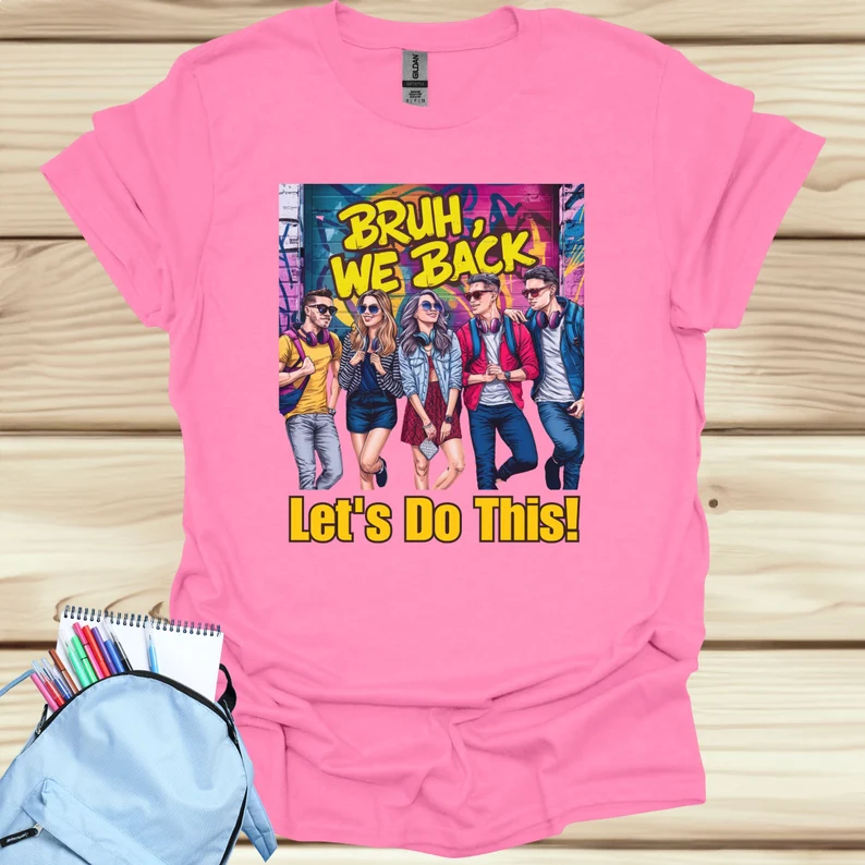 Back to School|College|University|First Day Of School|High School Teens Gift|Bruh We Back-Let's Do This Teenagers T-Shirt|School Group Shirt