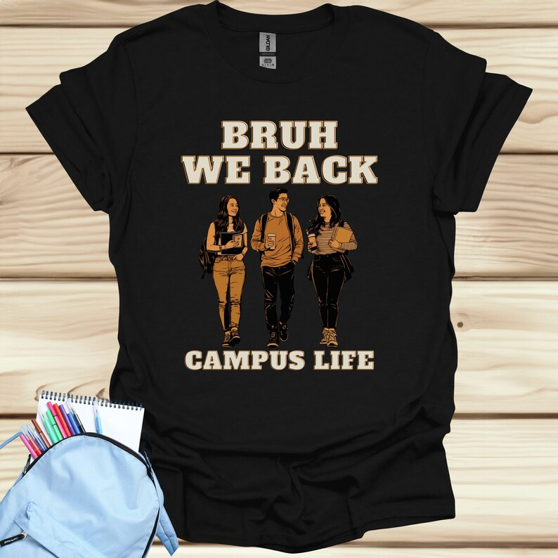 First Day of University College Shirt | Bruh We Back | Campus Life | University College Student Gift | In My College Era | Back To College University