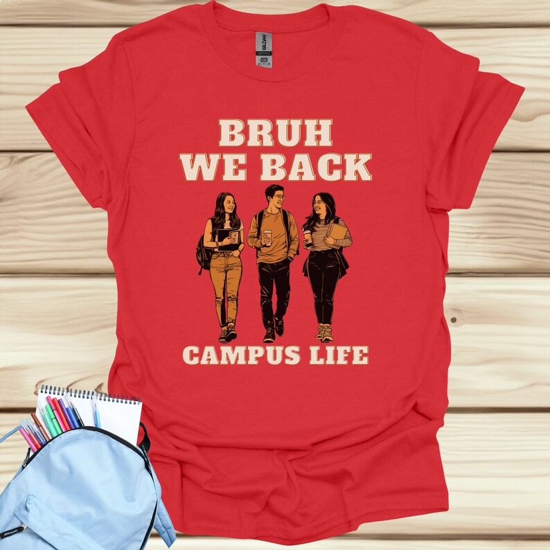 First Day of University College Shirt | Bruh We Back | Campus Life | University College Student Gift | In My College Era | Back To College University