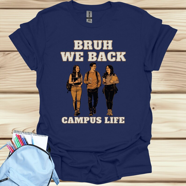 First Day of University College Shirt | Bruh We Back | Campus Life | University College Student Gift | In My College Era | Back To College University