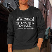 Warning Grumpy Old Bastard Approach With Caution Funny Sarcastic Sweatshirt