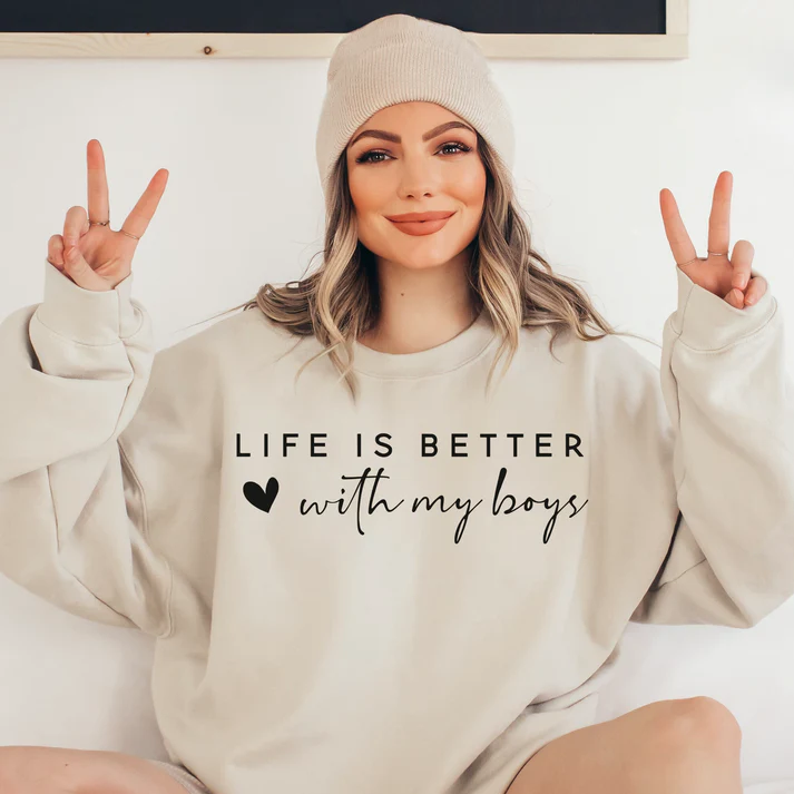 Life Is Better With My Boys｜Sweatshirt and Shirts｜Gift for Mom of Boys