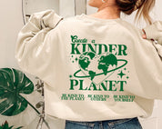 Create A Kinder Planet Sweatshirt, Earth Day Sweat