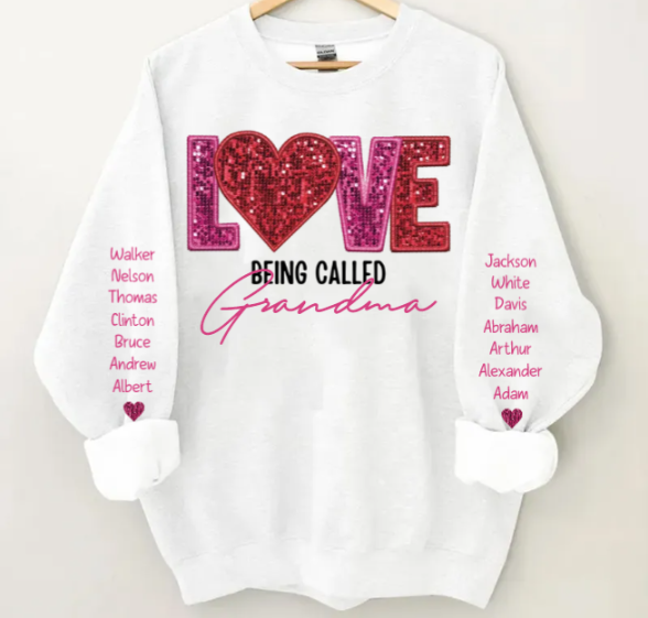 Personalized Sweatshirt - Love Being Called Grandma