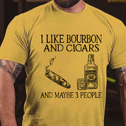 I Like Bourbon And Cigars And Maybe 3 People T-shirt