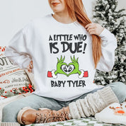 Custom A little Who Is Due Christmas Sweatshirt