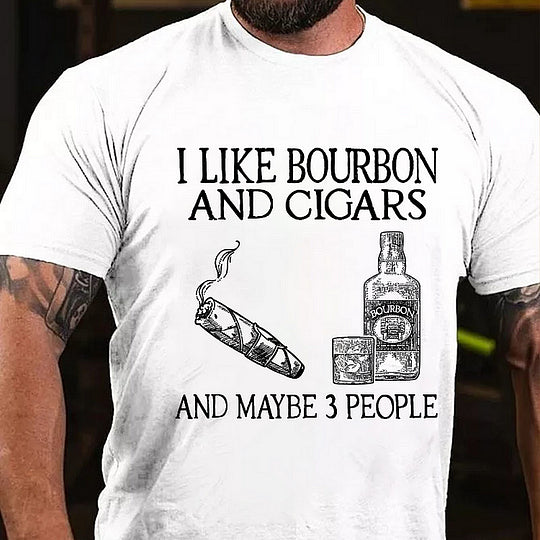 I Like Bourbon And Cigars And Maybe 3 People T-shirt