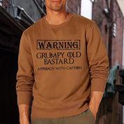 Warning Grumpy Old Bastard Approach With Caution Funny Sarcastic Sweatshirt