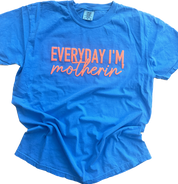 Everyday I'm Motherin' Tee