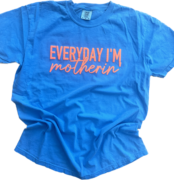 Everyday I'm Motherin' Tee