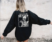 Never Better Skeleton Sweatshirt | Retro Halloween Sweater | Crewneck Graphic Tee