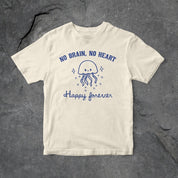 No Brain No Heart Happy Forever T Shirt, Funny T Shirt