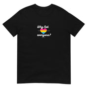 Why Not Everyone Pansexual Pride T-Shirt