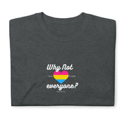 Why Not Everyone Pansexual Pride T-Shirt