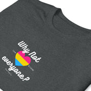 Why Not Everyone Pansexual Pride T-Shirt